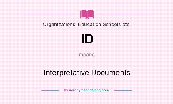 What does ID mean? It stands for Interpretative Documents