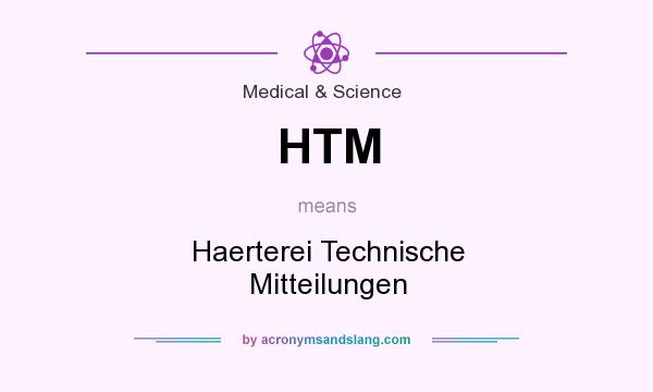 What does HTM mean? It stands for Haerterei Technische Mitteilungen
