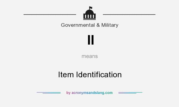 What does II mean? It stands for Item Identification