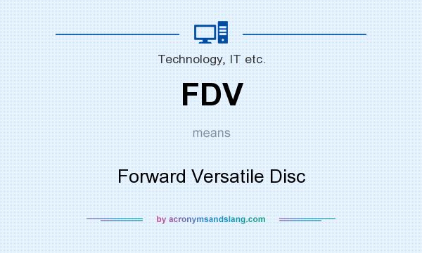 What does FDV mean? It stands for Forward Versatile Disc