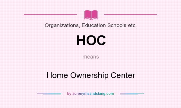 What does HOC mean? It stands for Home Ownership Center