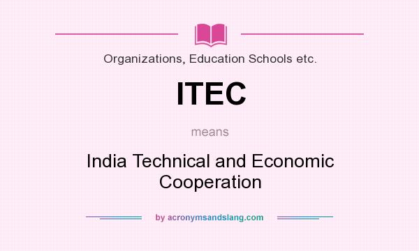 What does ITEC mean? It stands for India Technical and Economic Cooperation