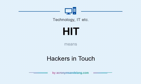 What does HIT mean? It stands for Hackers in Touch