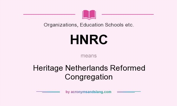 What does HNRC mean? It stands for Heritage Netherlands Reformed Congregation