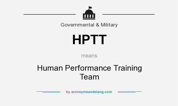 What does HPTT mean? It stands for Human Performance Training Team