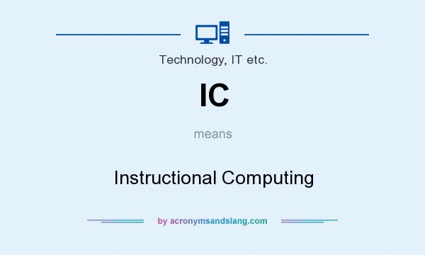 What does IC mean? It stands for Instructional Computing