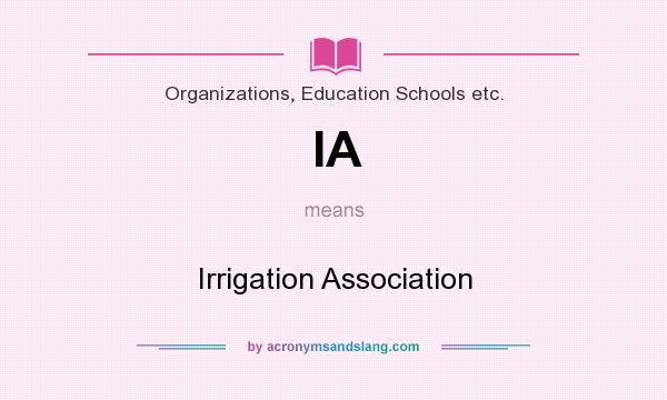 What does IA mean? It stands for Irrigation Association
