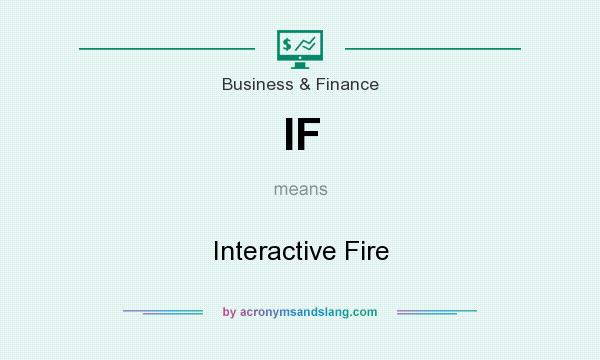 What does IF mean? It stands for Interactive Fire