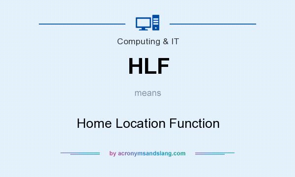What does HLF mean? It stands for Home Location Function