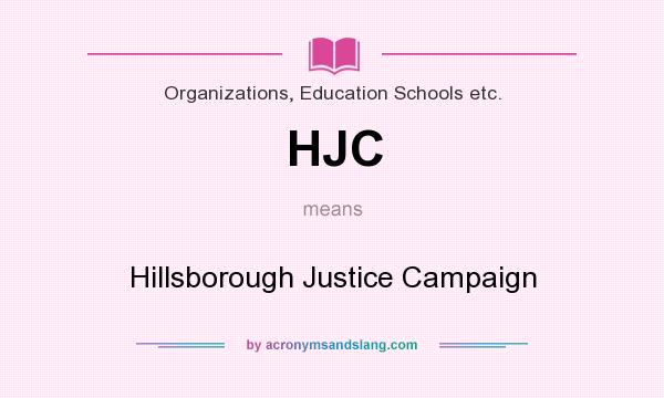 What does HJC mean? It stands for Hillsborough Justice Campaign