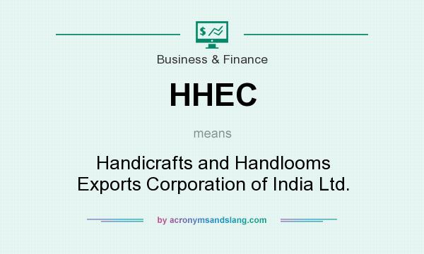 What does HHEC mean? It stands for Handicrafts and Handlooms Exports Corporation of India Ltd.