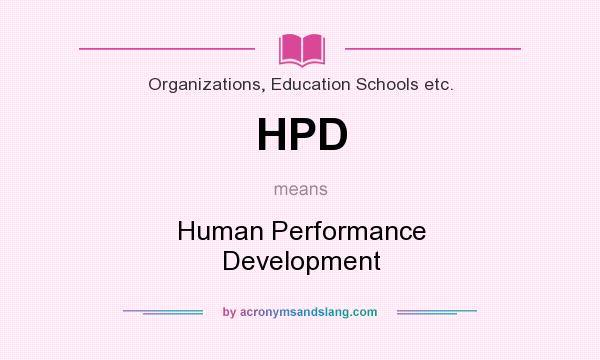 What does HPD mean? It stands for Human Performance Development
