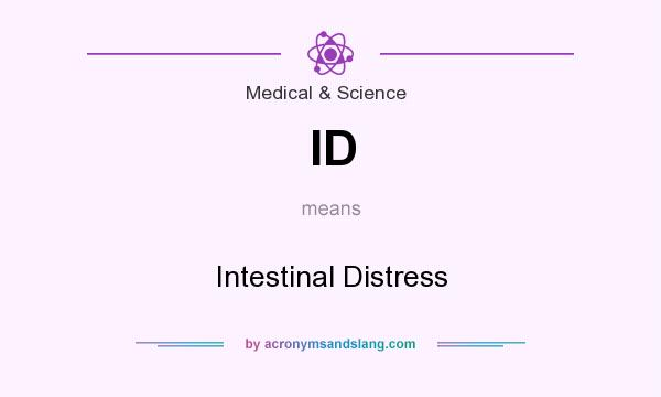 What does ID mean? It stands for Intestinal Distress