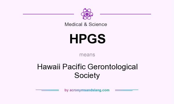 What does HPGS mean? It stands for Hawaii Pacific Gerontological Society
