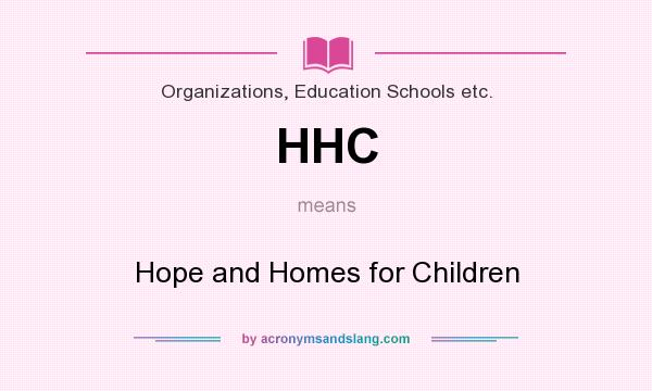 What does HHC mean? It stands for Hope and Homes for Children