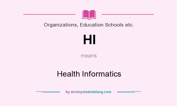 What does HI mean? It stands for Health Informatics