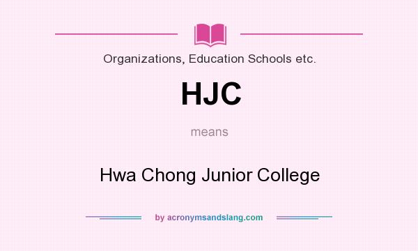 What does HJC mean? It stands for Hwa Chong Junior College