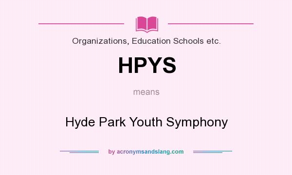 What does HPYS mean? It stands for Hyde Park Youth Symphony