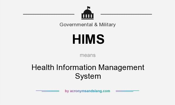 What does HIMS mean? It stands for Health Information Management System
