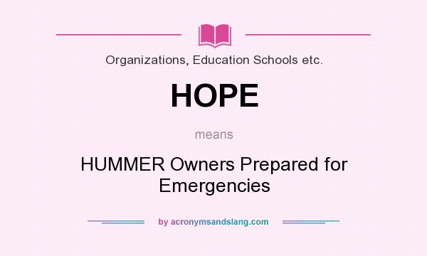 What does HOPE mean? It stands for HUMMER Owners Prepared for Emergencies