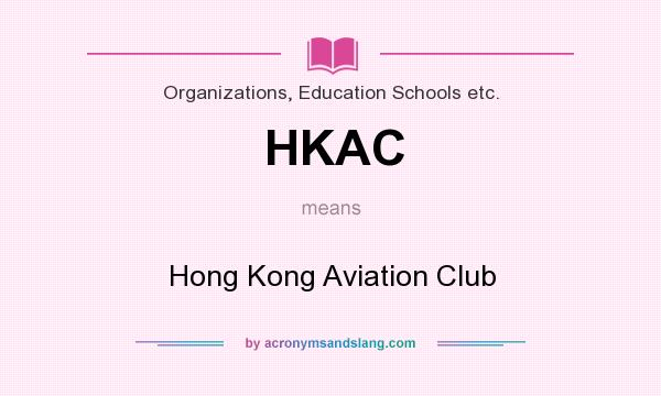 What does HKAC mean? It stands for Hong Kong Aviation Club
