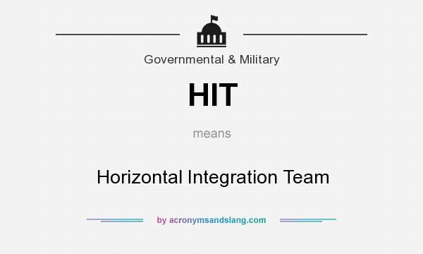 What does HIT mean? It stands for Horizontal Integration Team
