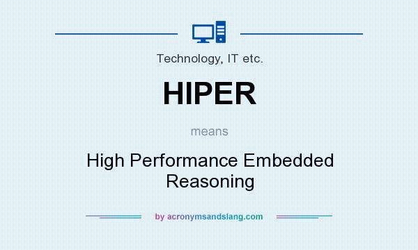 What does HIPER mean? It stands for High Performance Embedded Reasoning