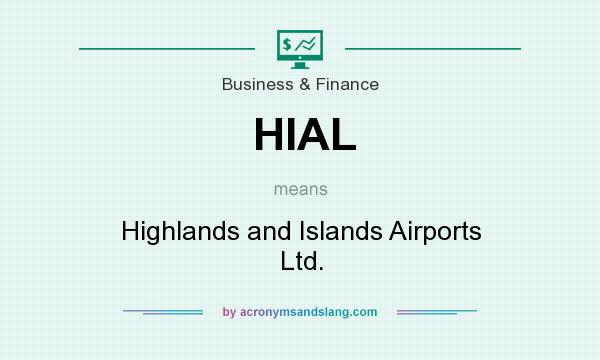 What does HIAL mean? It stands for Highlands and Islands Airports Ltd.