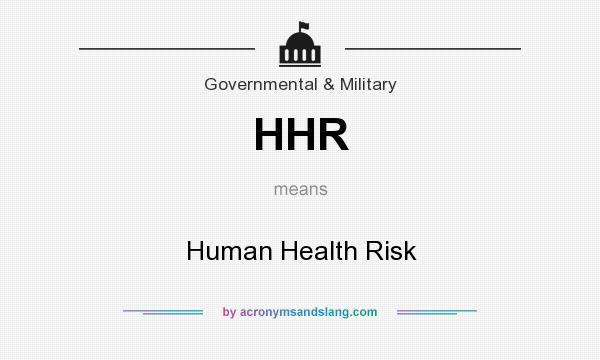 What does HHR mean? It stands for Human Health Risk