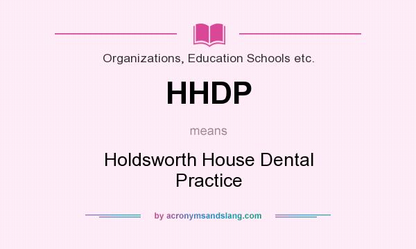 What does HHDP mean? It stands for Holdsworth House Dental Practice