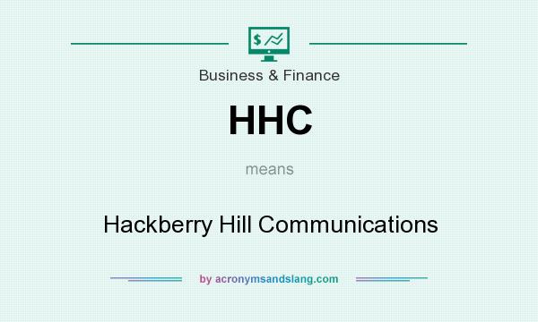 What does HHC mean? It stands for Hackberry Hill Communications