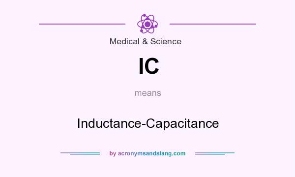 What does IC mean? It stands for Inductance-Capacitance