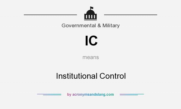 What does IC mean? It stands for Institutional Control