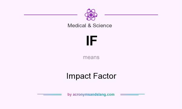 What does IF mean? It stands for Impact Factor
