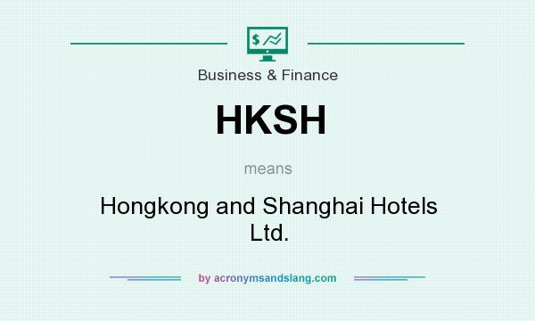 What does HKSH mean? It stands for Hongkong and Shanghai Hotels Ltd.