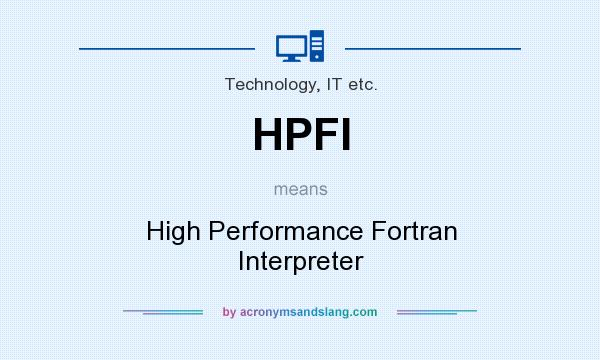 What does HPFI mean? It stands for High Performance Fortran Interpreter
