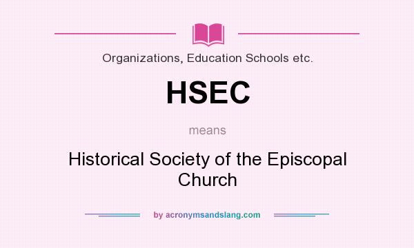 What does HSEC mean? It stands for Historical Society of the Episcopal Church