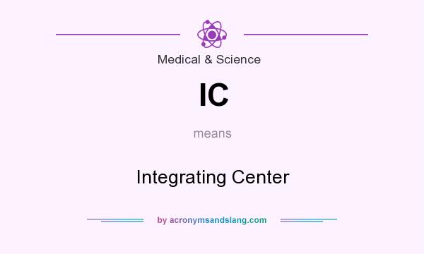 What does IC mean? It stands for Integrating Center
