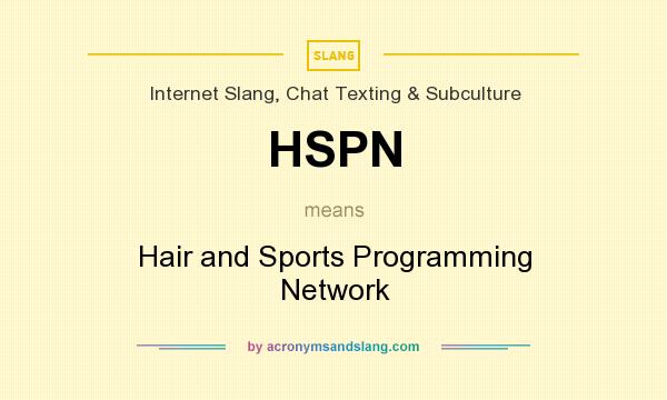 What does HSPN mean? It stands for Hair and Sports Programming Network