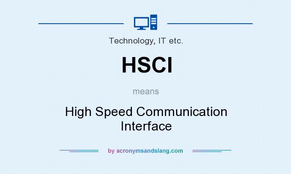 What does HSCI mean? It stands for High Speed Communication Interface
