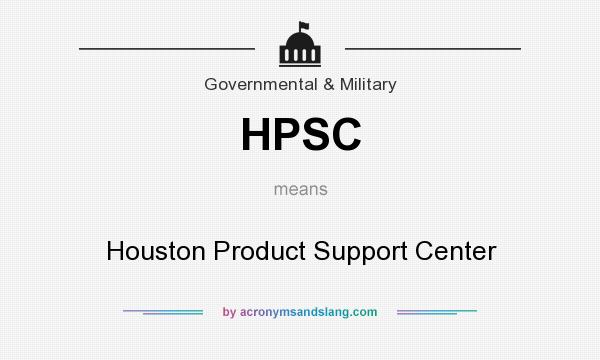What does HPSC mean? It stands for Houston Product Support Center