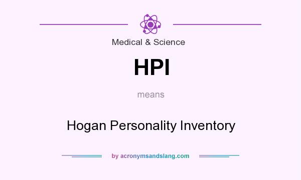 What does HPI mean? It stands for Hogan Personality Inventory