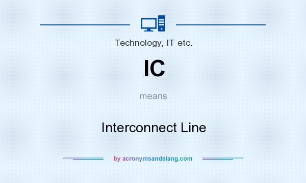 What does IC mean? It stands for Interconnect Line