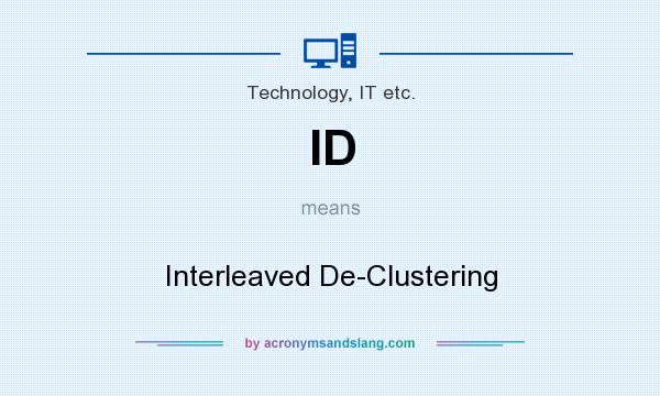 What does ID mean? It stands for Interleaved De-Clustering