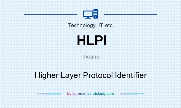 What does HLPI mean? It stands for Higher Layer Protocol Identifier