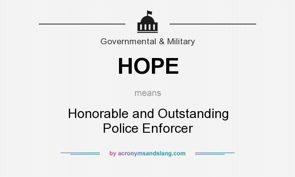 What does HOPE mean? It stands for Honorable and Outstanding Police Enforcer