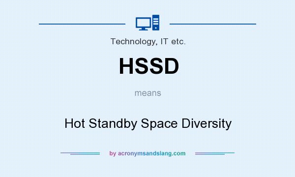 What does HSSD mean? It stands for Hot Standby Space Diversity