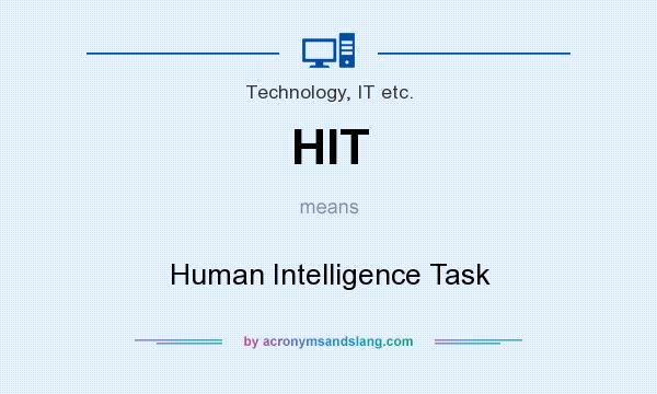 What does HIT mean? It stands for Human Intelligence Task