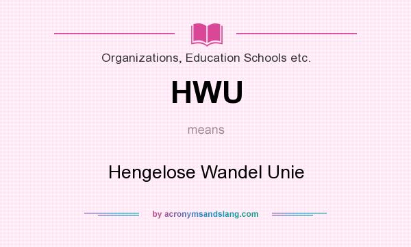 What does HWU mean? It stands for Hengelose Wandel Unie