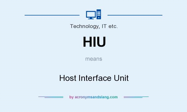 What does HIU mean? It stands for Host Interface Unit